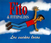 Fito & Fitipaldis: Los sue�os locos